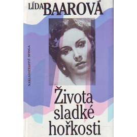 ŽIVOTA SLADKÉ HOŘKOSTI [Lída Baarová, filmová herečka, film, první republika - vzpomínky]